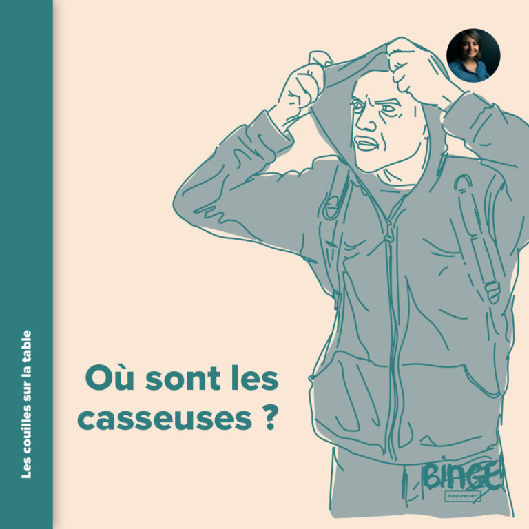 Les Hommes Sont Cons Et Les Femmes Cassent Couilles Où sont les casseuses ? - Les couilles sur la table - Binge Audio