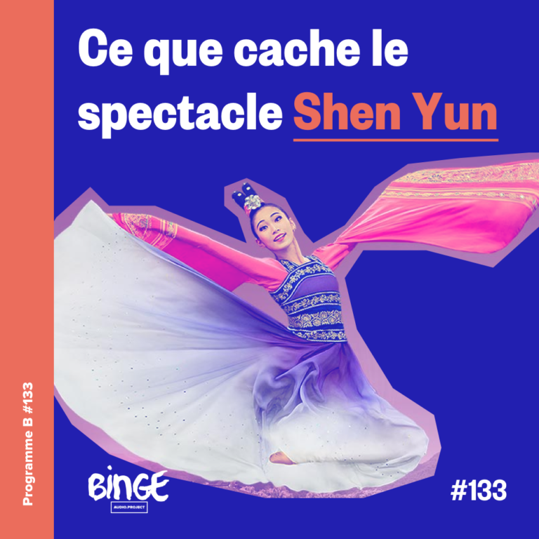 Ce Que Cache Le Spectacle Shen Yun - Programme B - Binge Audio