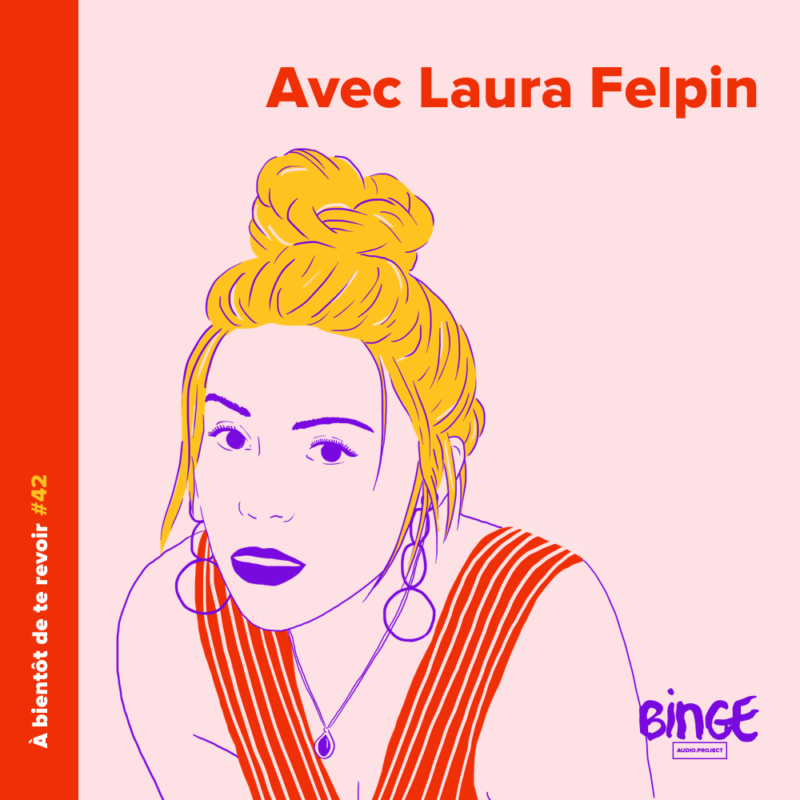 Quand Un Recruteur Vous Dit à Bientôt Avec Laura Felpin - A bientôt de te revoir - Binge Audio