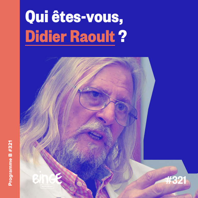 Qui êtes-vous, Didier Raoult ? - Programme B - Binge Audio